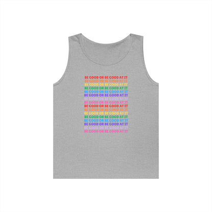 Be Good Or Be Good At It // Unisex Heavy Cotton Tank Top