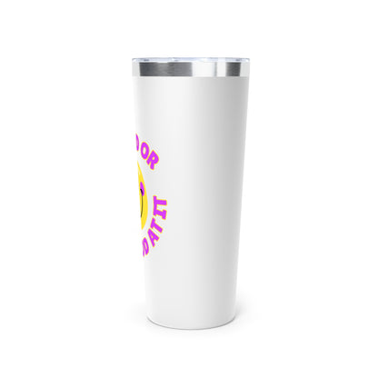 Be Good or Be Good At It Crooked Smiley // Copper Vacuum Insulated Tumbler, 22oz - Blue Text