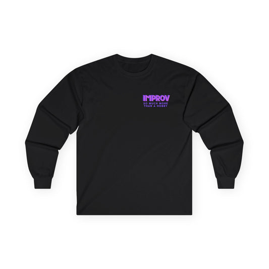 Improv, "Yes, And" Double-sided // Enthusiast Long Sleeve Tee