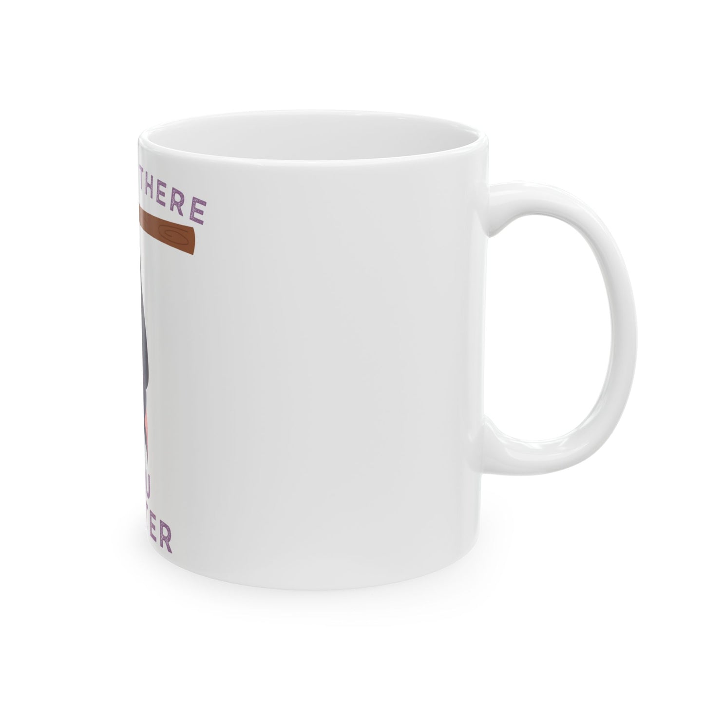 You Matter Bat // Ceramic Mug, (11oz, 15oz)