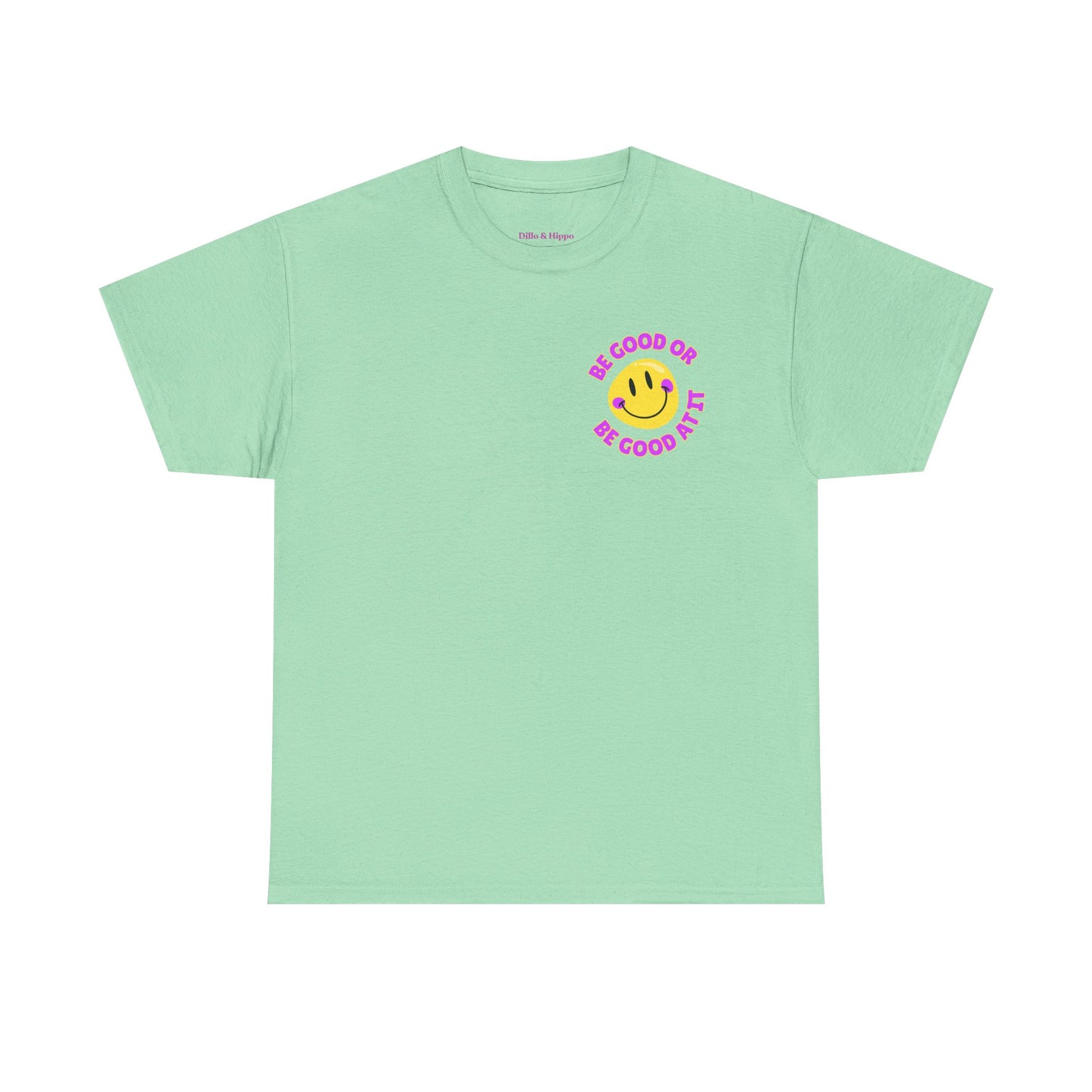 Be Good or Be Good at It - Pocket Placement // Unisex Heavy Cotton Tee - Vibes Shirt