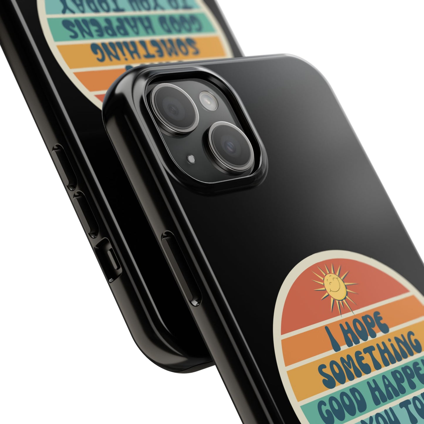 I hope something good happens to you today // Phone Case