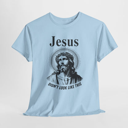Religious Humor Unisex Heavy Cotton Tee - "Jesus Didn't Look Like This"