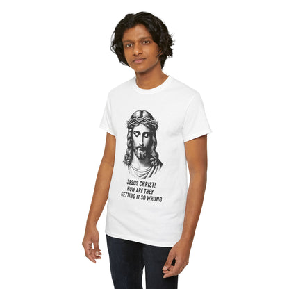 Humorous Jesus Graphic Tee - "Jesus Christ! How Are They Getting It So Wrong?"