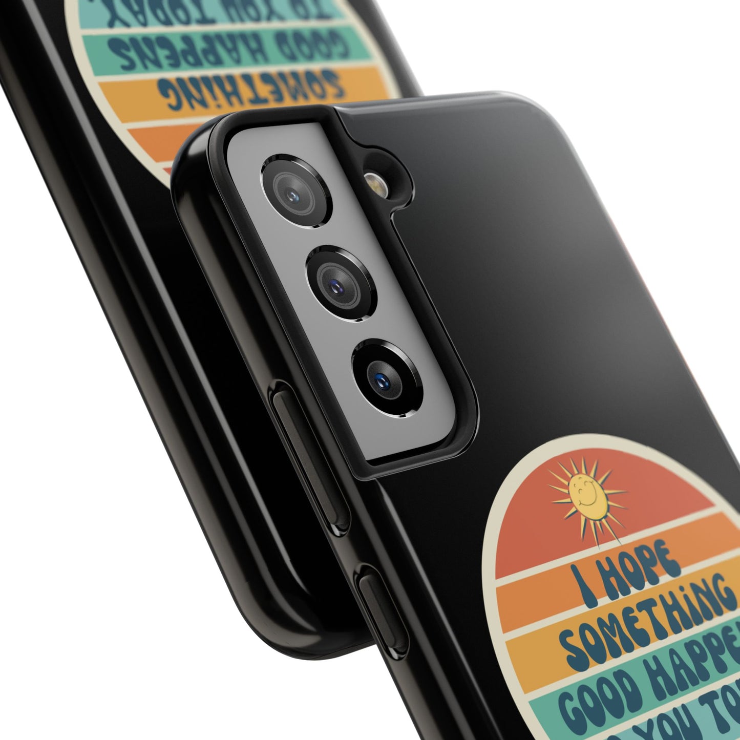 I hope something good happens to you today // Phone Case