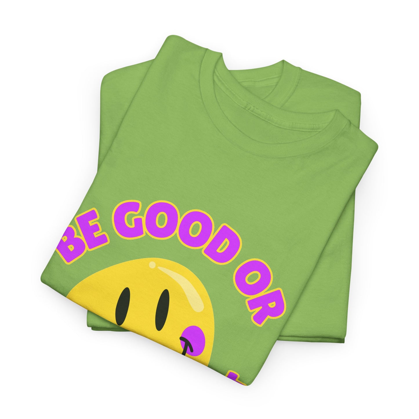 Be Good or Be Good at It // Unisex Heavy Cotton Tee - Vibes Shirt