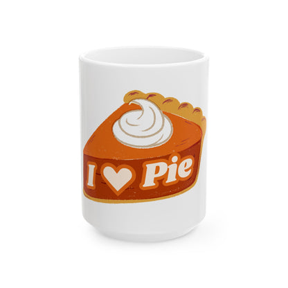 I Love Pie // Ceramic Mug, (11oz, 15oz)