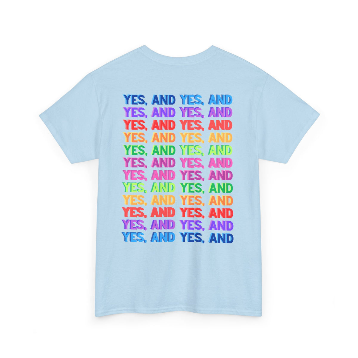 Improv, Multi Color "Yes, And" Double-sided // Colorful Affirmation Unisex Heavy Cotton Tee