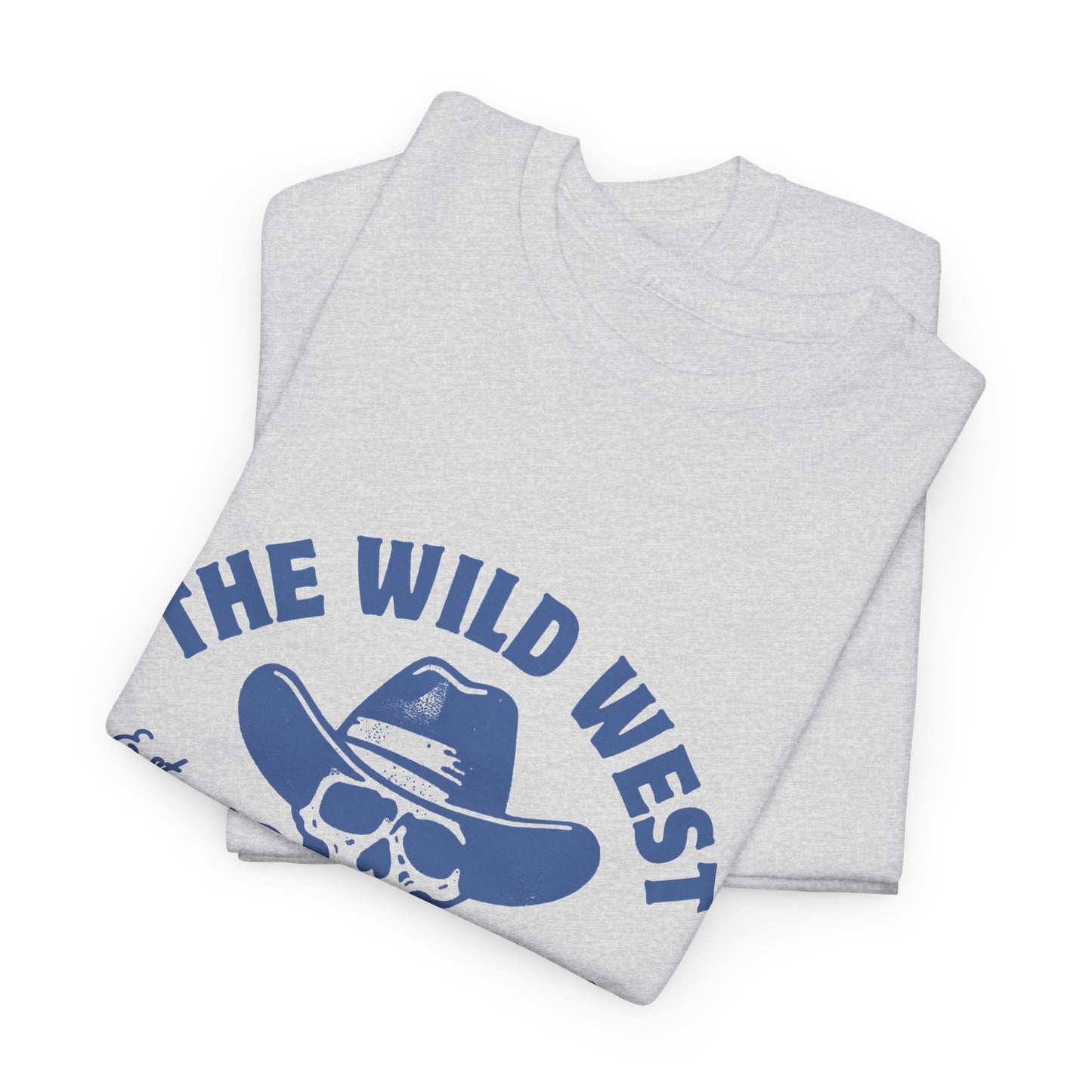 The Wild West Never Dies Unisex Heavy Cotton Tee