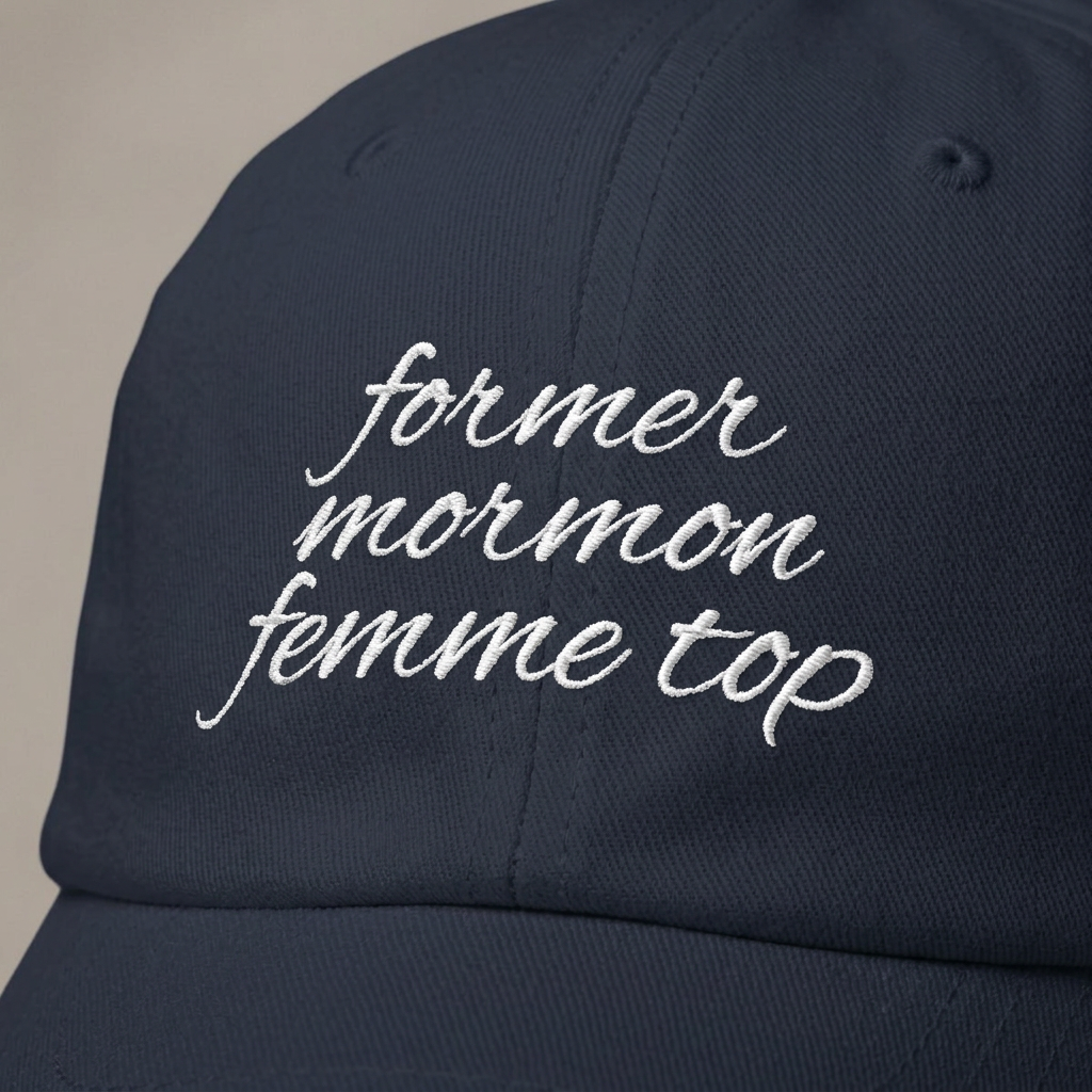 Former Mormon Femme Top // Classic Dad Cap