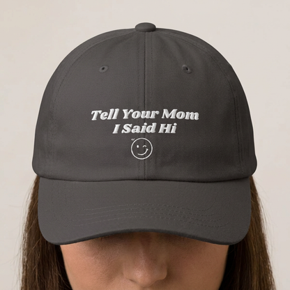 Tell Your Mom I Said Hi // Wink // Classic Dad Cap