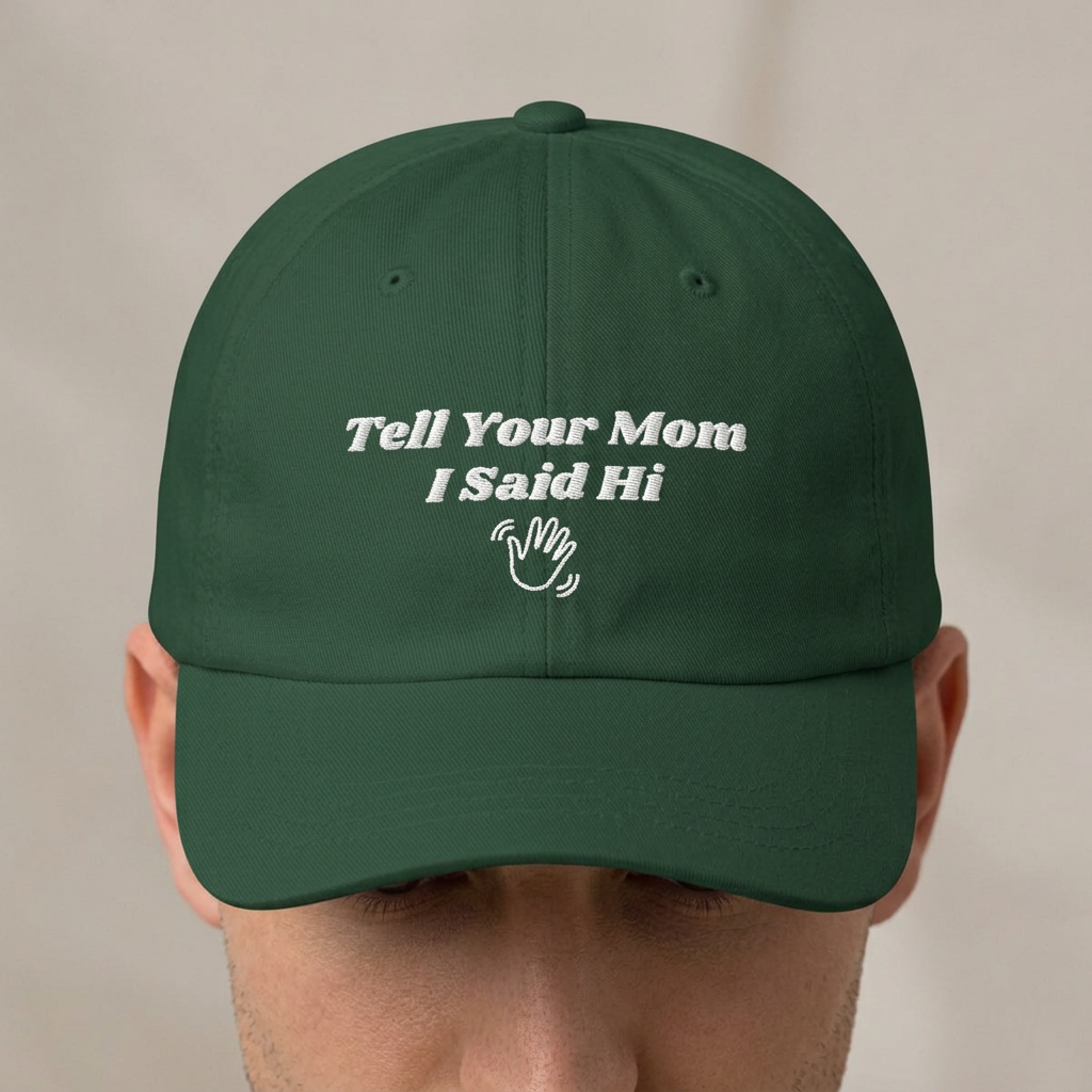 Tell Your Mom I Said Hi // Wave // Classic Dad Cap