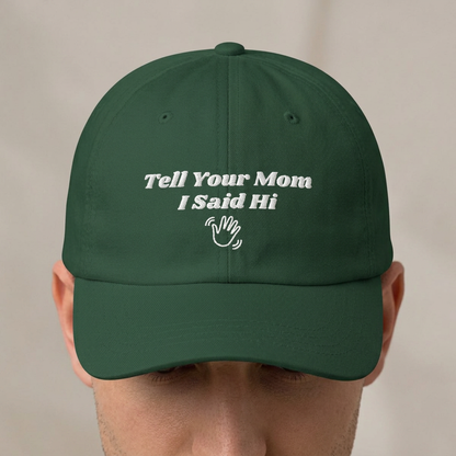 Tell Your Mom I Said Hi // Wave // Classic Dad Cap