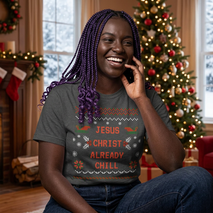 Funny Christmas Tee: "Jesus Christ Already Chill" Unisex Heavy Cotton Shirt