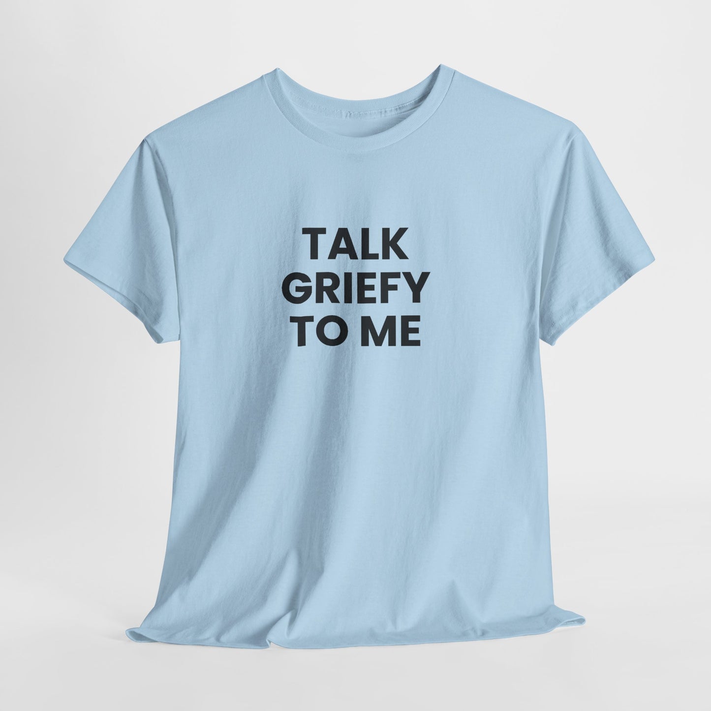 Talk Griefy to Me // Short Sleeve Tee