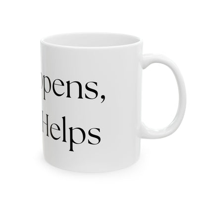 Life Happens, Coffee Helps // Ceramic Mug, (11oz, 15oz)