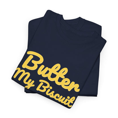 Butter My Biscuit Unisex Heavy Cotton Tee - Fun & Playful Graphic T-Shirt