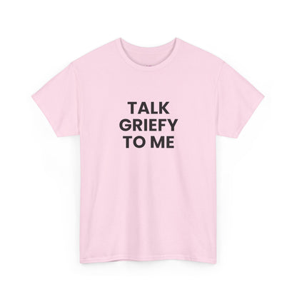 Talk Griefy to Me // Short Sleeve Tee
