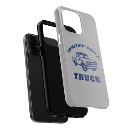 Somethin' Bout a Truck // Phone Case