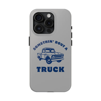 Somethin' Bout a Truck // Phone Case