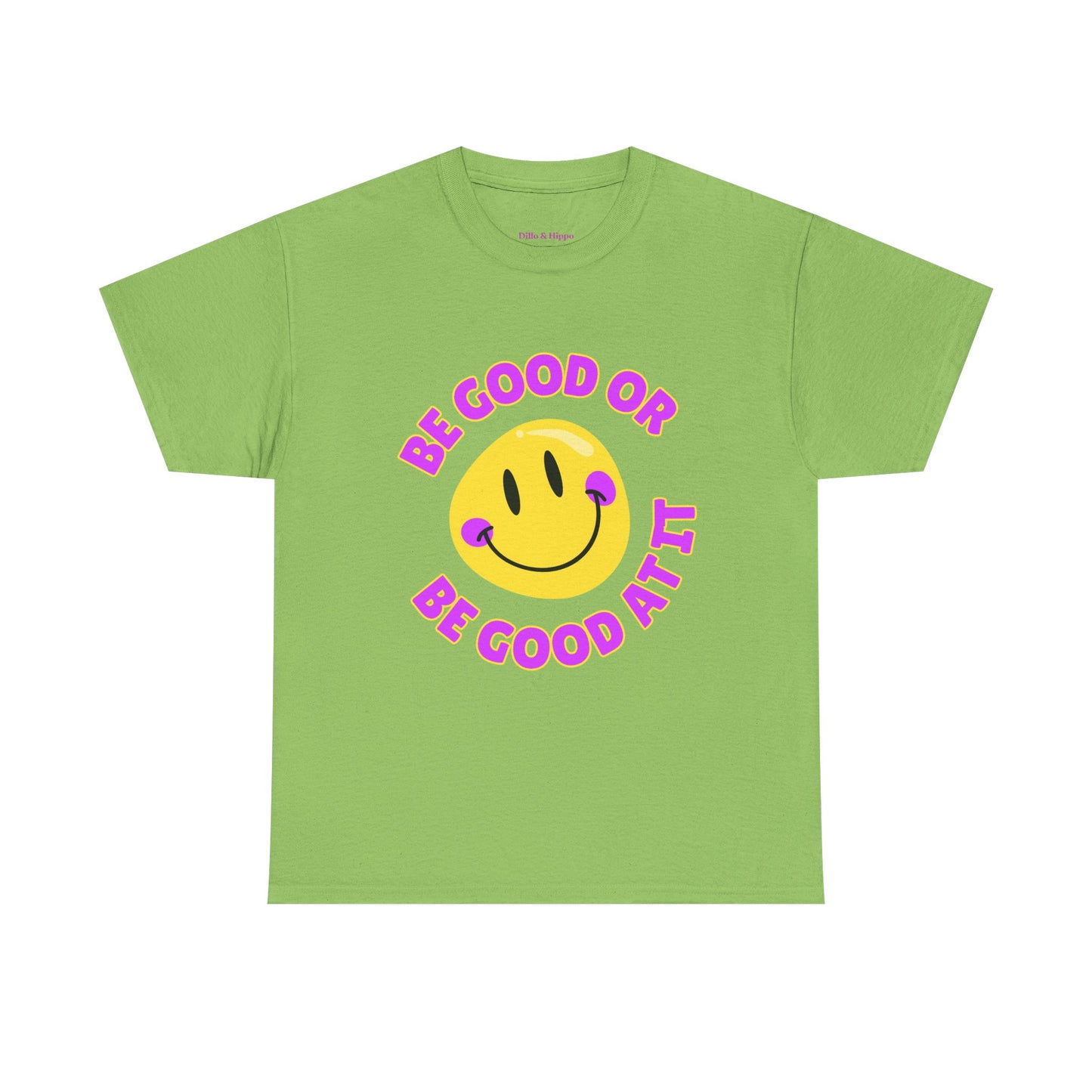 Be Good or Be Good at It // Unisex Heavy Cotton Tee - Vibes Shirt