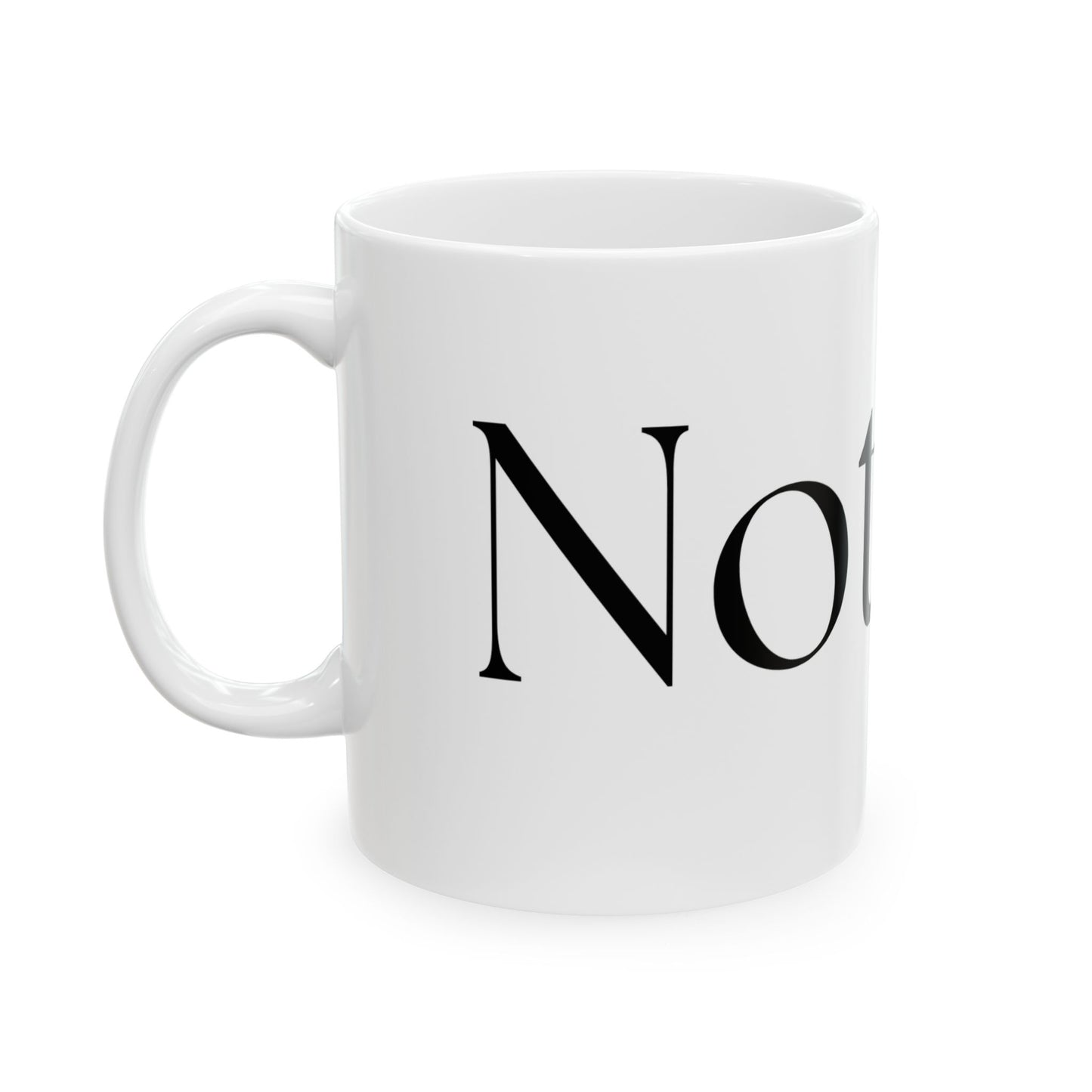 Not Yet // Ceramic Mug, (11oz, 15oz)