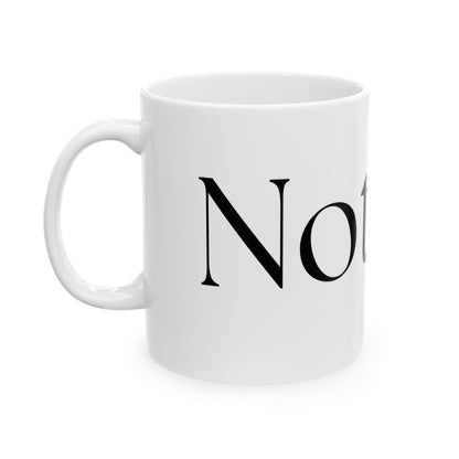 Not Yet // Ceramic Mug, (11oz, 15oz)