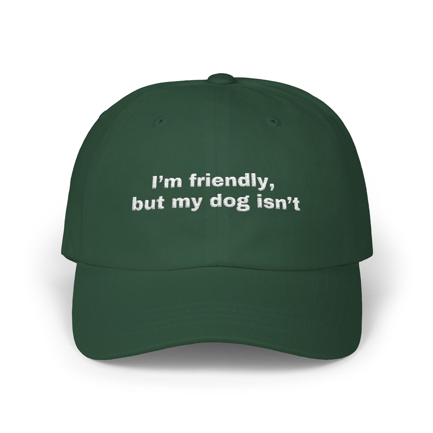 I'm friendly, but my dog isn't // Classic Dad Cap