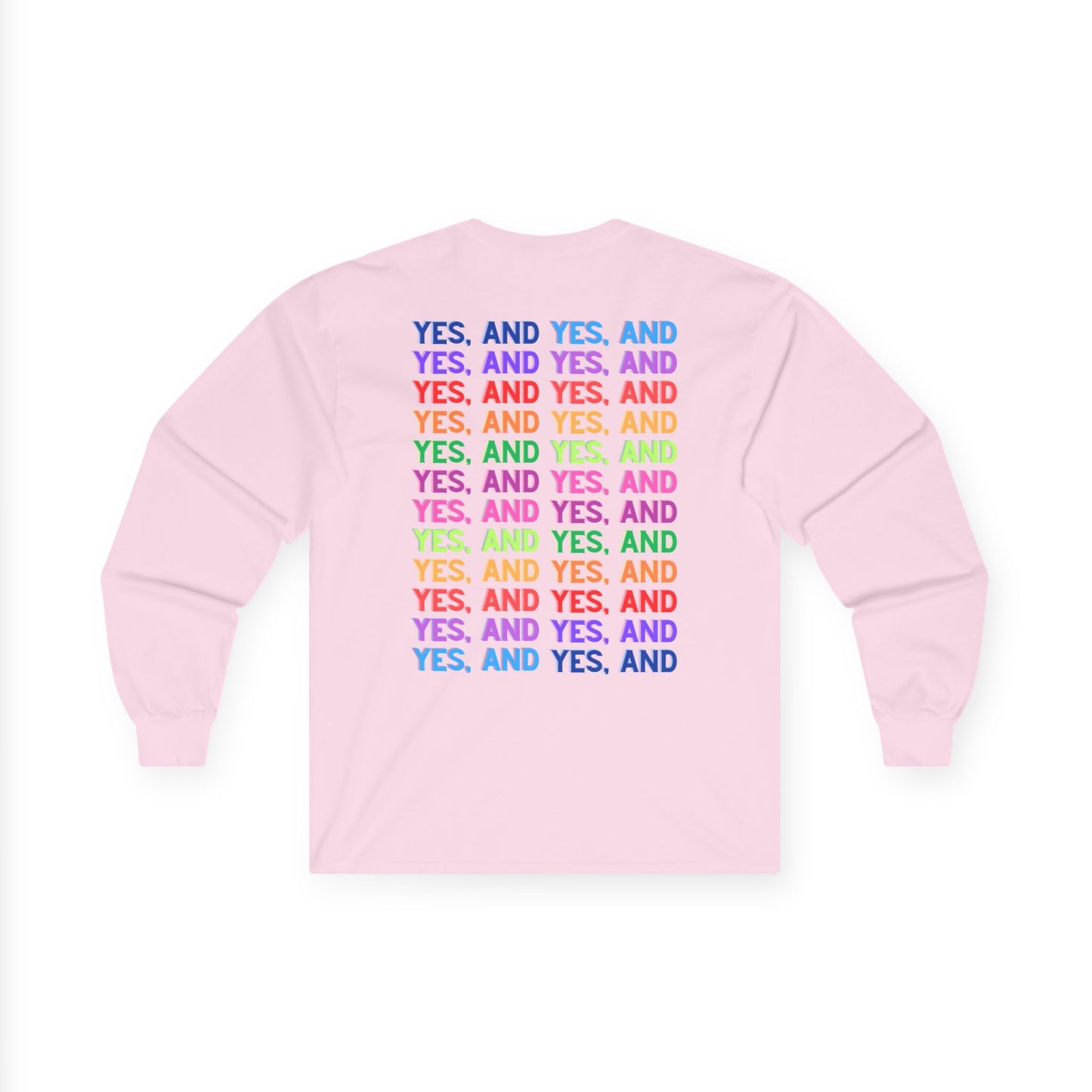Improv, "Yes, And" Double-sided // Enthusiast Long Sleeve Tee