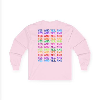 Improv, "Yes, And" Double-sided // Enthusiast Long Sleeve Tee