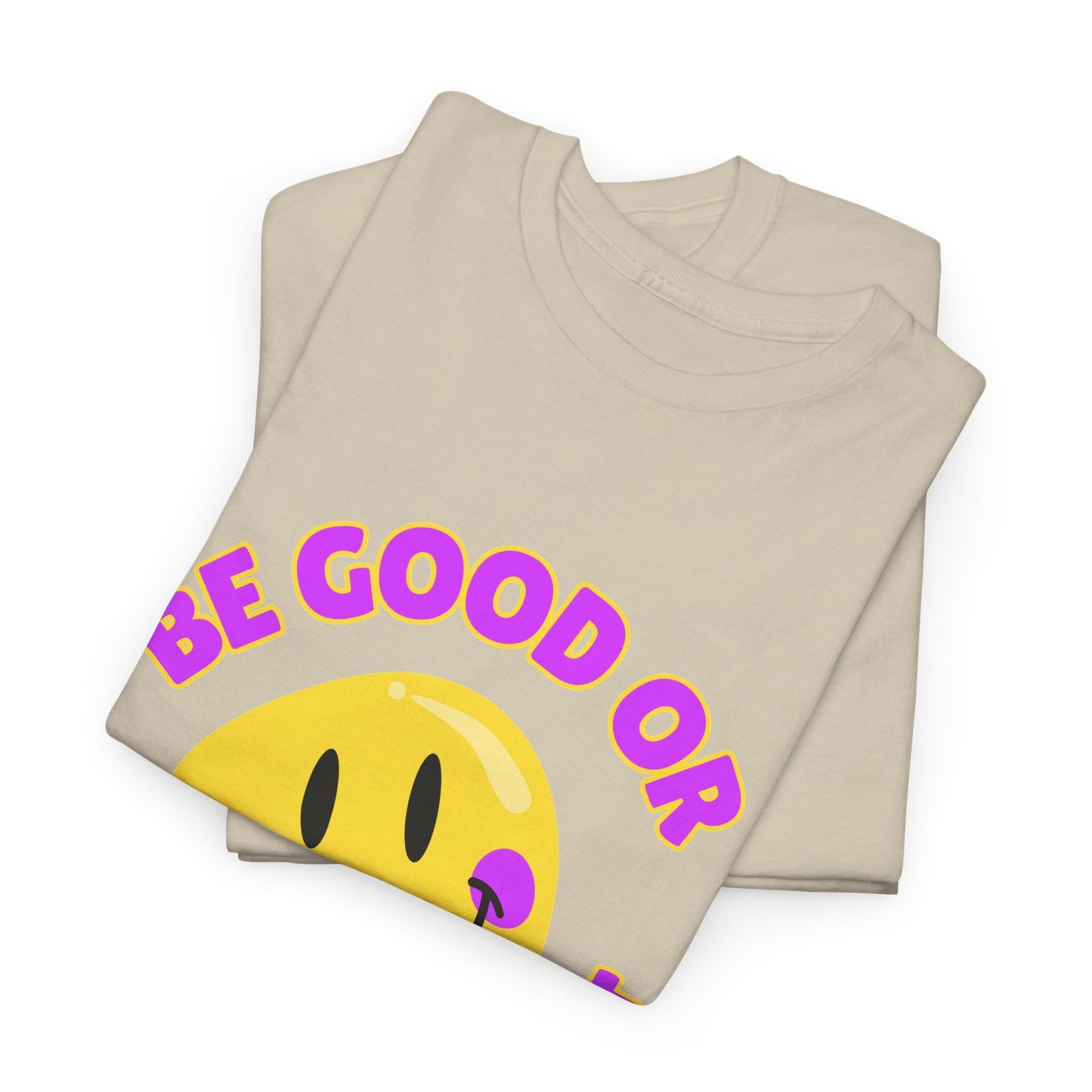 Be Good or Be Good at It // Unisex Heavy Cotton Tee - Vibes Shirt