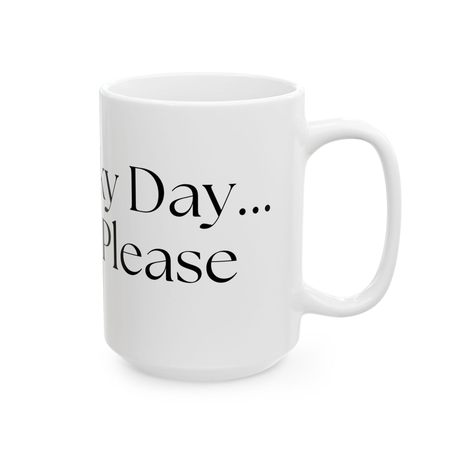 Not A Talky Day // Ceramic Mug, (11oz, 15oz)