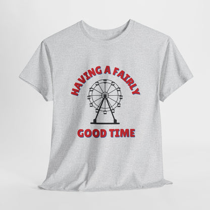 Having A Fairly Good Time // Ferris Wheel Good Time Punny Unisex Heavy Cotton Tee