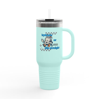 Hydrate or Die Straight // Fun Hydration Insulated Travel Mug - 40oz, Perfect for On-the-Go Drinks!