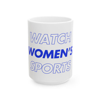 Watch Women's Sports // Ceramic Mug, (11oz, 15oz)