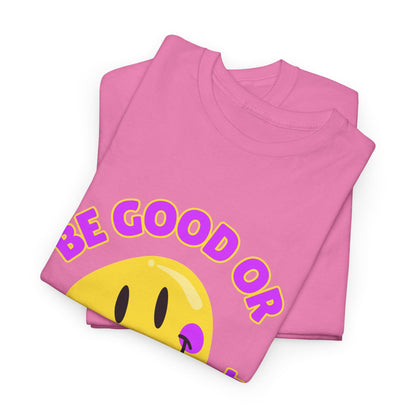 Be Good or Be Good at It // Unisex Heavy Cotton Tee - Vibes Shirt