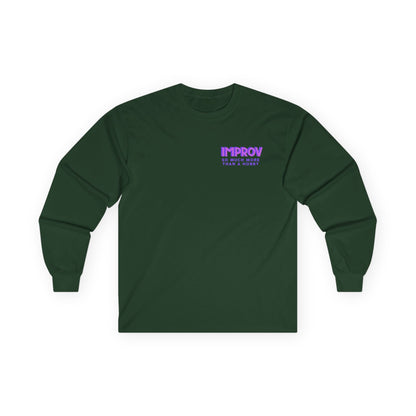 Improv, "Yes, And" Double-sided // Enthusiast Long Sleeve Tee
