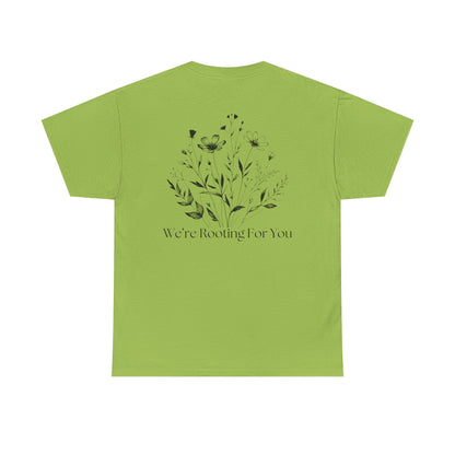 We're Rooting For You - Flowers // Unisex Heavy Cotton Tee - Perfect for Everyday Comfort