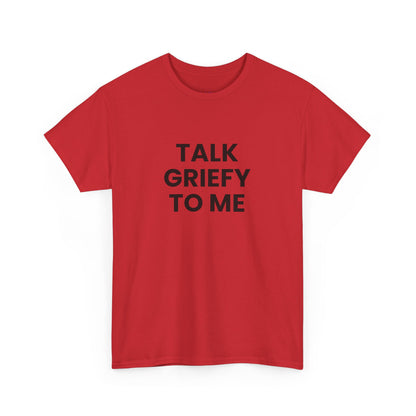 Talk Griefy to Me // Short Sleeve Tee
