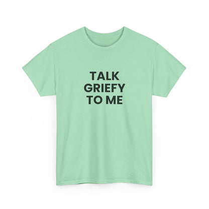 Talk Griefy to Me // Short Sleeve Tee
