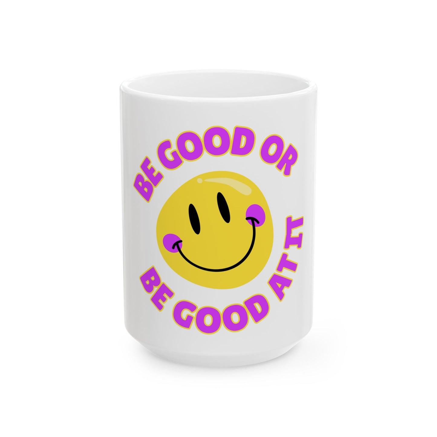 Be Good or Be Good At It Crooked Smiley // Ceramic Mug, (11oz, 15oz)