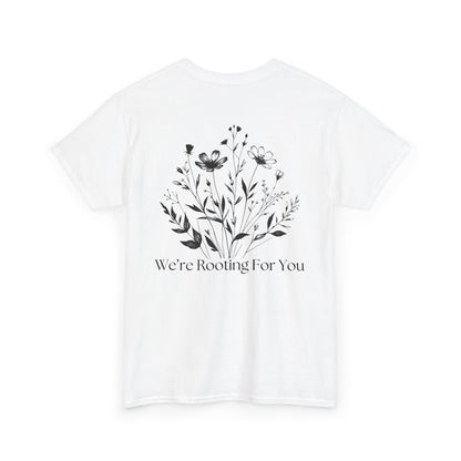 We're Rooting For You - Flowers // Unisex Heavy Cotton Tee - Perfect for Everyday Comfort