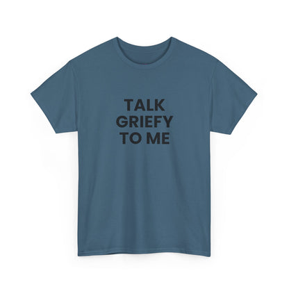 Talk Griefy to Me // Short Sleeve Tee