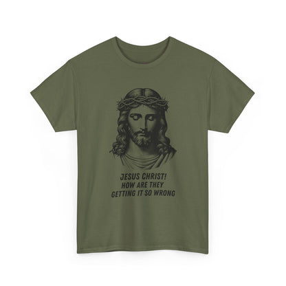 Humorous Jesus Graphic Tee - "Jesus Christ! How Are They Getting It So Wrong?"