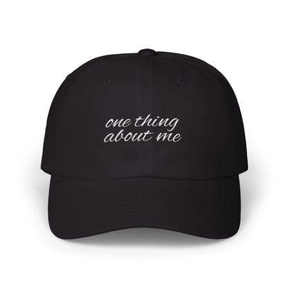 one thing about me // Classic Dad Cap