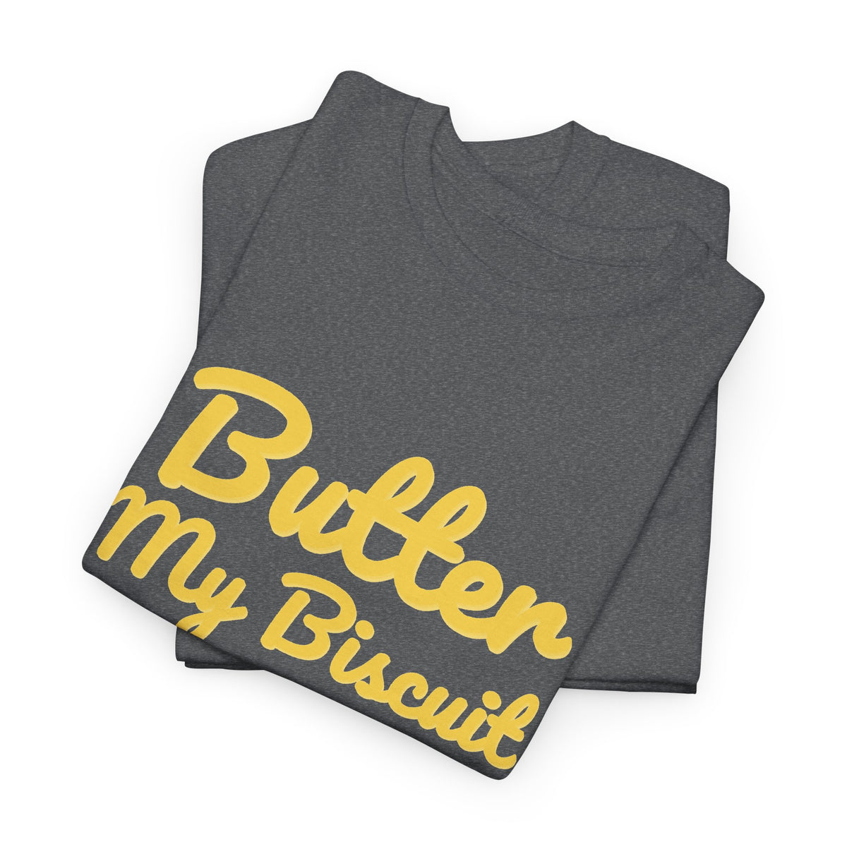 Butter My Biscuit Unisex Heavy Cotton Tee - Fun & Playful Graphic T-Shirt