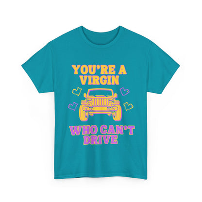 You're a Virgin Who Can't Drive // Unisex Heavy Cotton Tee