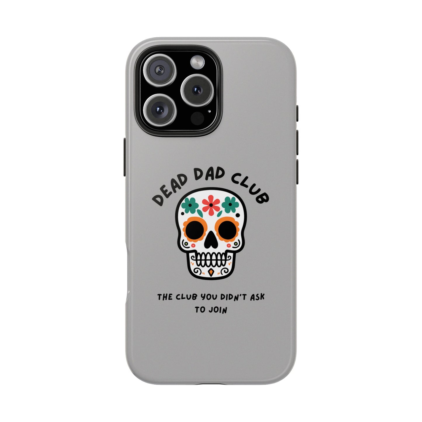 The Club You Didn't Ask to Join - Dead Dad // Phone Case