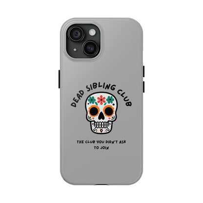 The Club You Didn't Ask to Join - Dead Sibling // Phone Case