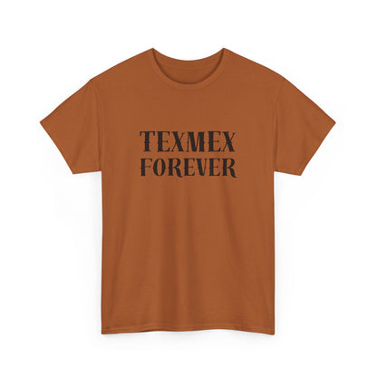 TexMex Forever Unisex Heavy Cotton Tee - Casual Style T-Shirt for Food Lovers